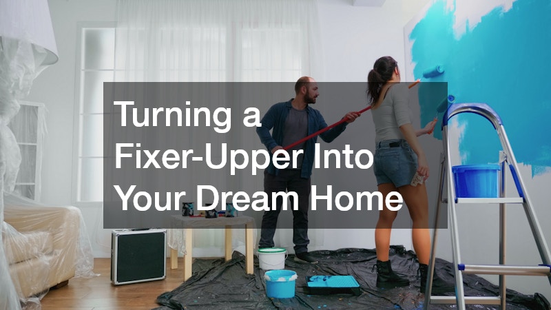 Turning a Fixer-Upper Into Your Dream Home